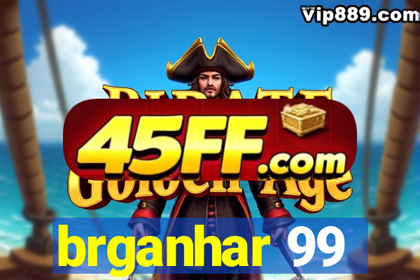 brganhar 99